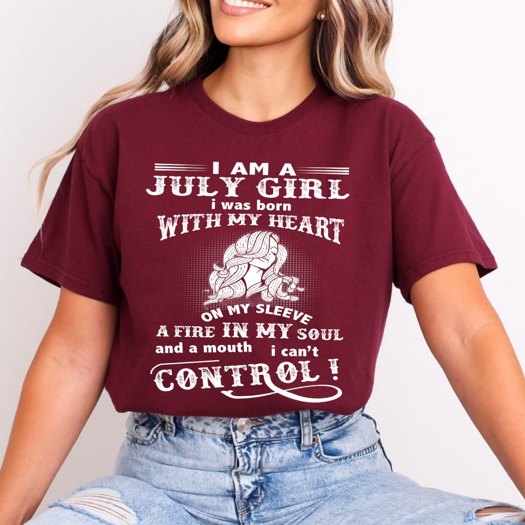 I Am an July Girl ( Fire In My Soul )- Bella Canvas