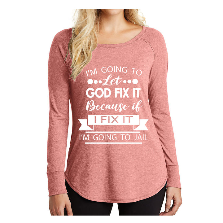 " I'm going to let god fix it "- Stylish Long-Sleeve Tee