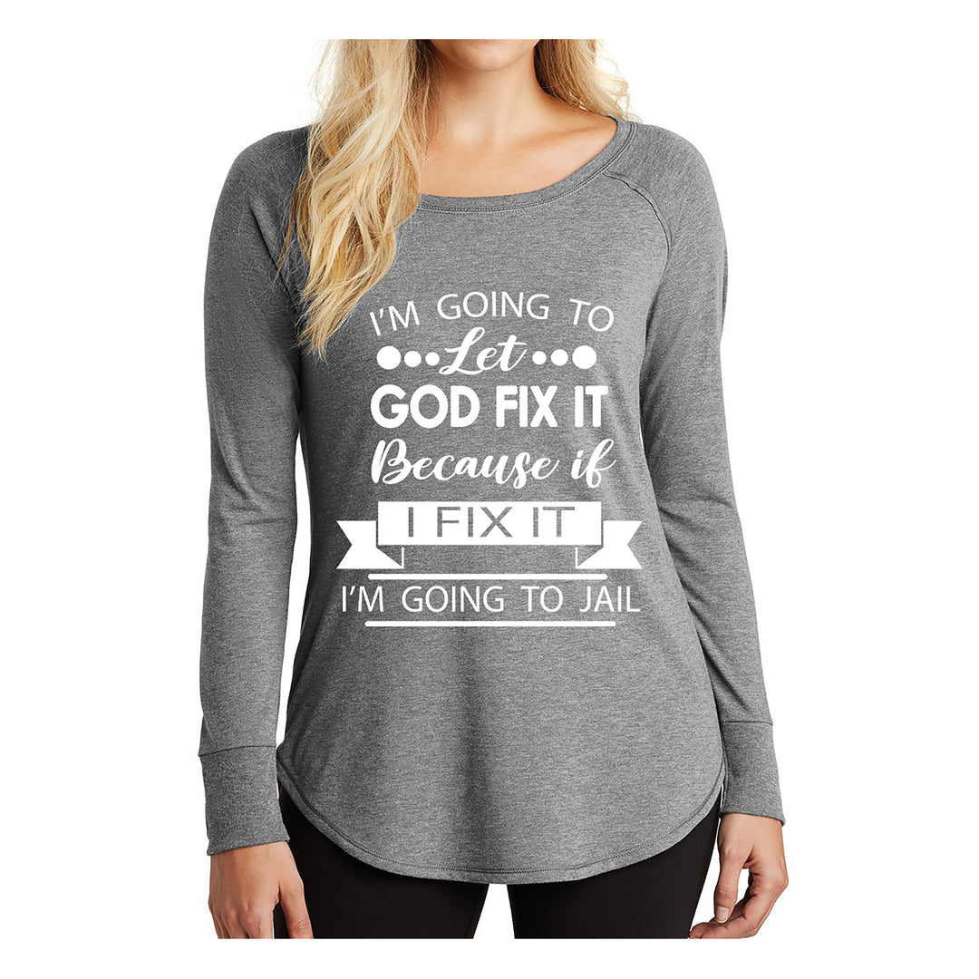 " I'm going to let god fix it "- Stylish Long-Sleeve Tee
