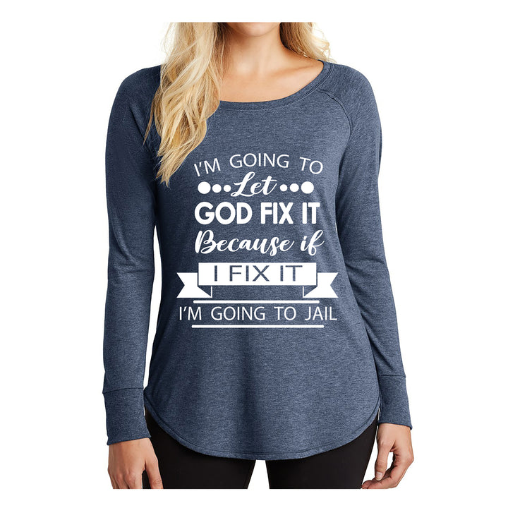 " I'm going to let god fix it "- Stylish Long-Sleeve Tee