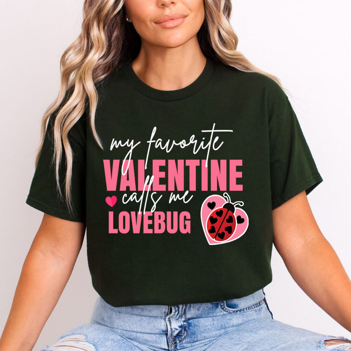 My Favorite Valentine Calls Me Lovebug - Unisex T-Shirt