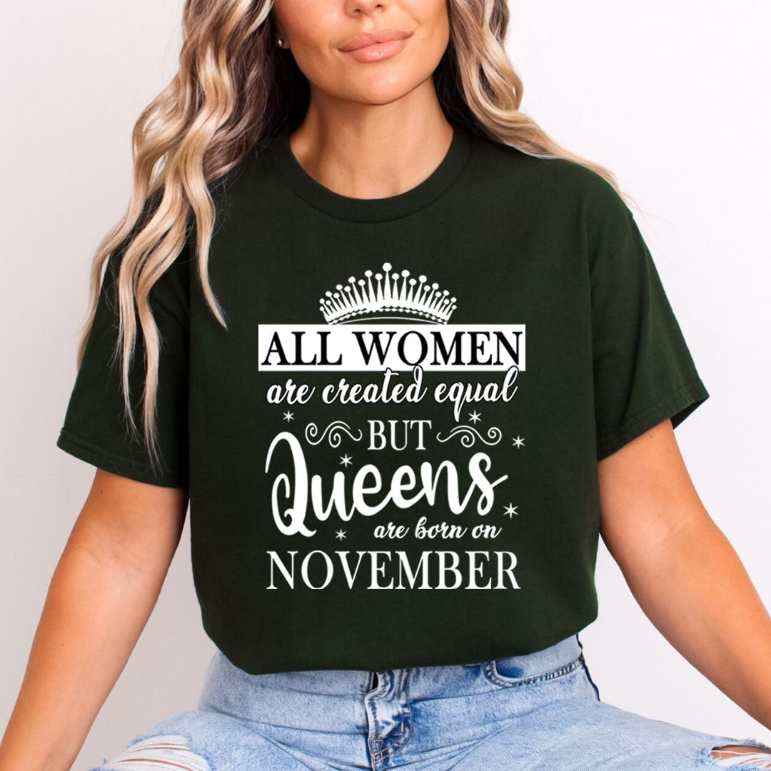 All Women Are Created Equal But Queens are Born On November - Unisex T-Shirt