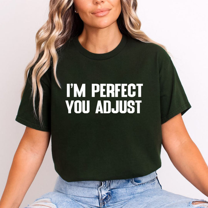 I'm Perfect You Adjust - Unisex T-Shirt