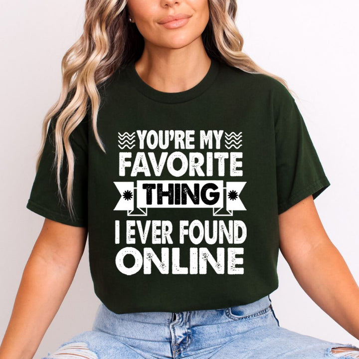 My Favorite Thing Found Online - Unisex T-Shirt