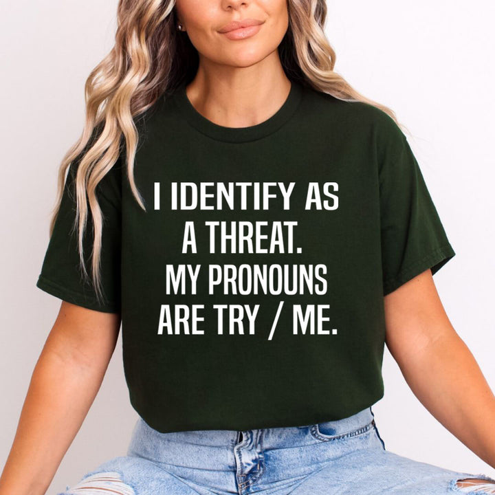 I Identify As A Threat - Unisex T-Shirt