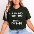If Found Sleeping Do Not Disturb - Unisex T-Shirt