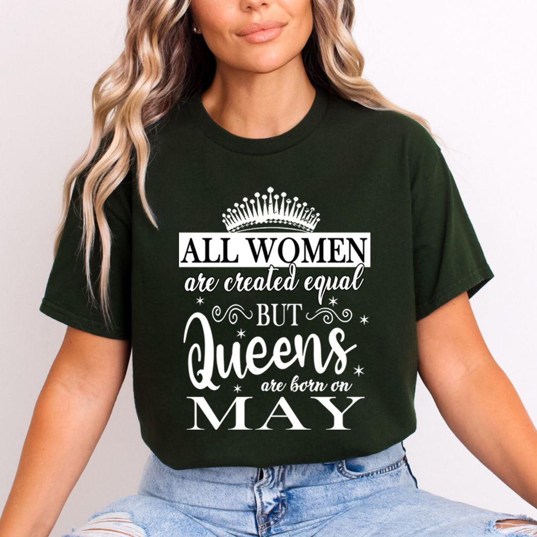 All Women Are Created Equal But Queens are Born On May - Unisex T-Shirt