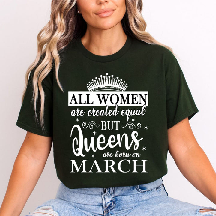 All Women Are Created Equal But Queens are Born On March - Unisex T-Shirt