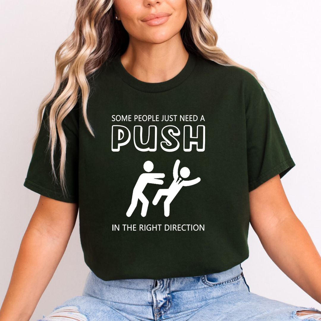 Need a Push in Right Direction - Unisex T-Shirt