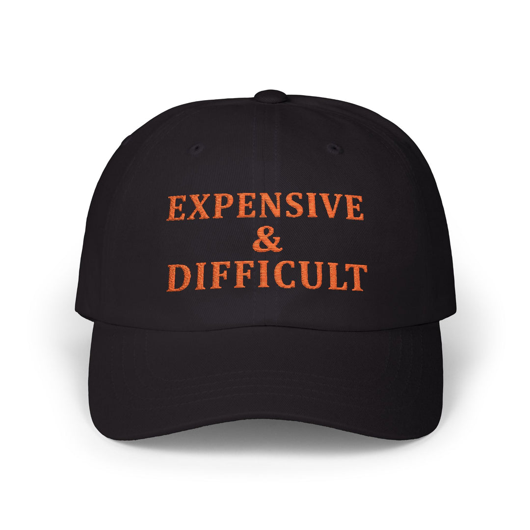 Expensive & Difficult - Embroidery Design (Cap)