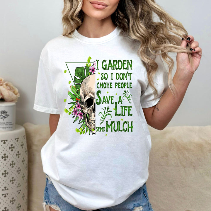 "I GARDEN SO I DON'T CHOKE PEOPLE/"