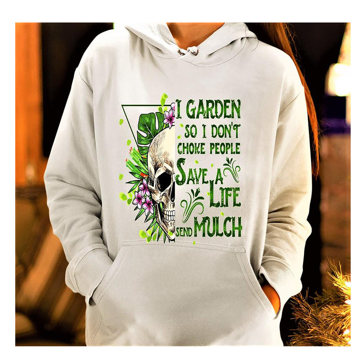 "I GARDEN SO I DON'T CHOKE PEOPLE/"