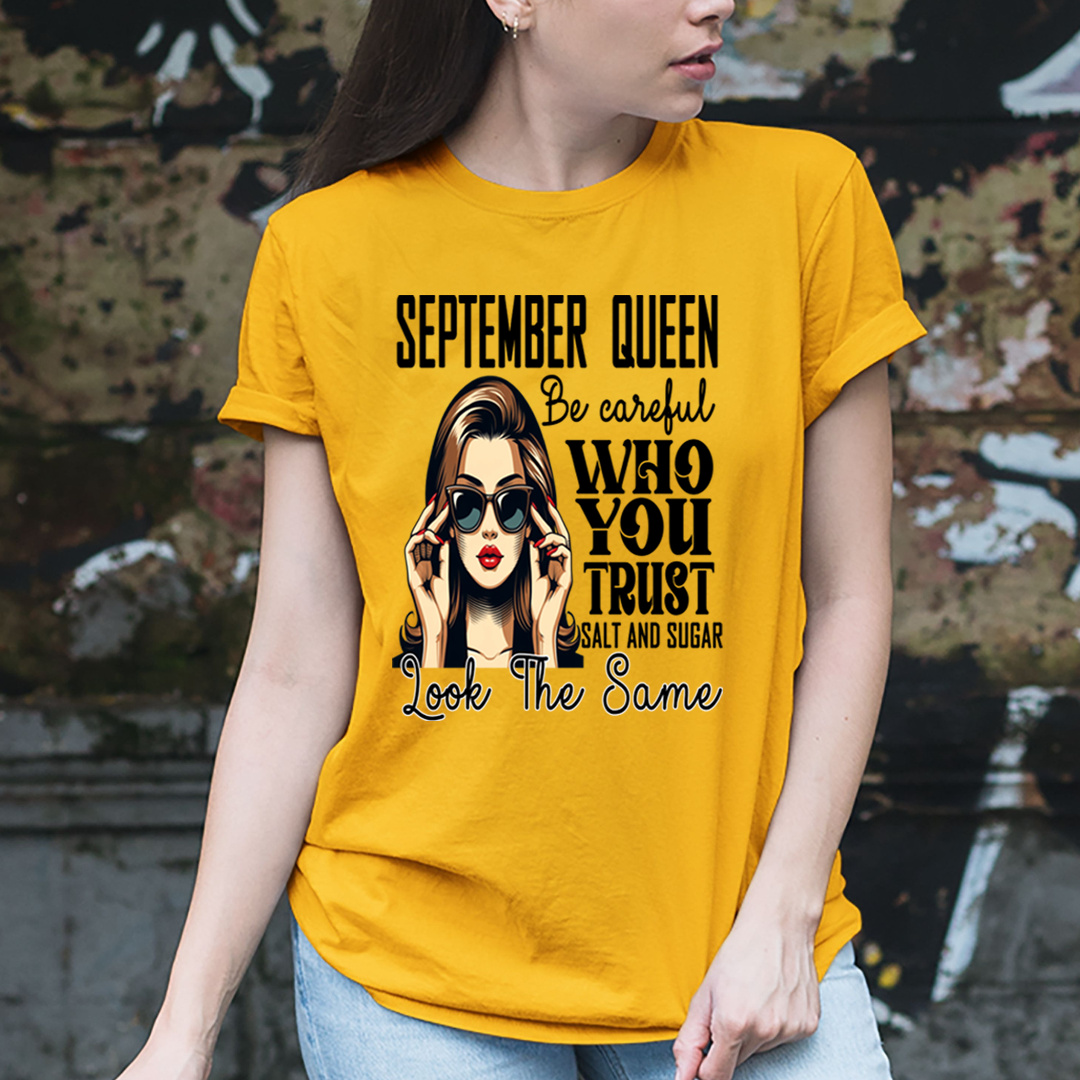 September Queen Who You Trust Salt And Sugar - Unisex T-Shirt