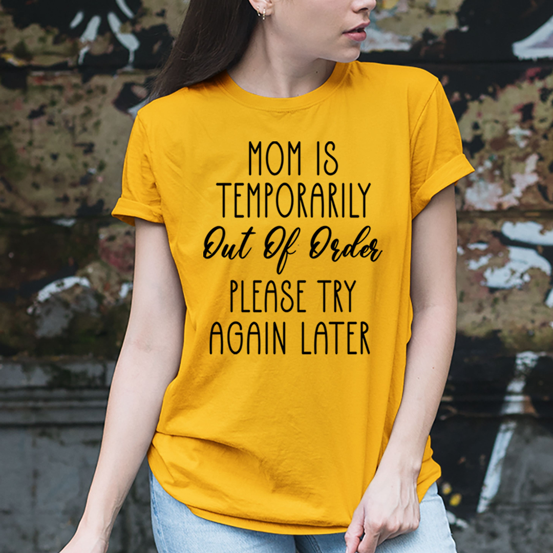Mom Is Temporarily Out Of Order - Unisex T-Shirt
