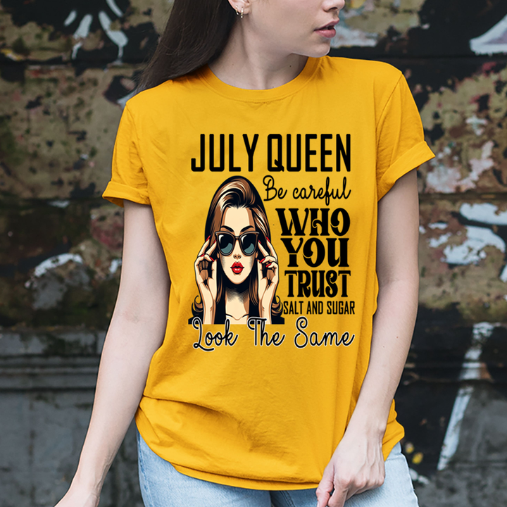 July Queen Who You Trust Salt And Sugar - Unisex T-Shirt