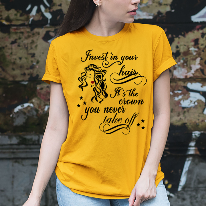 Invest in Your Hair  It's The Crown - Unisex T-Shirt