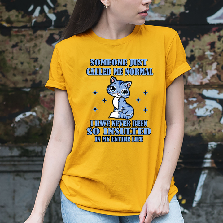 Someone Just Called Me Normal - Unisex T-Shirt