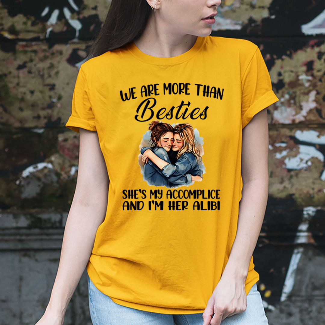 Besties She's My Accomplice And I'm Her Alibi - Unisex  T-Shirt