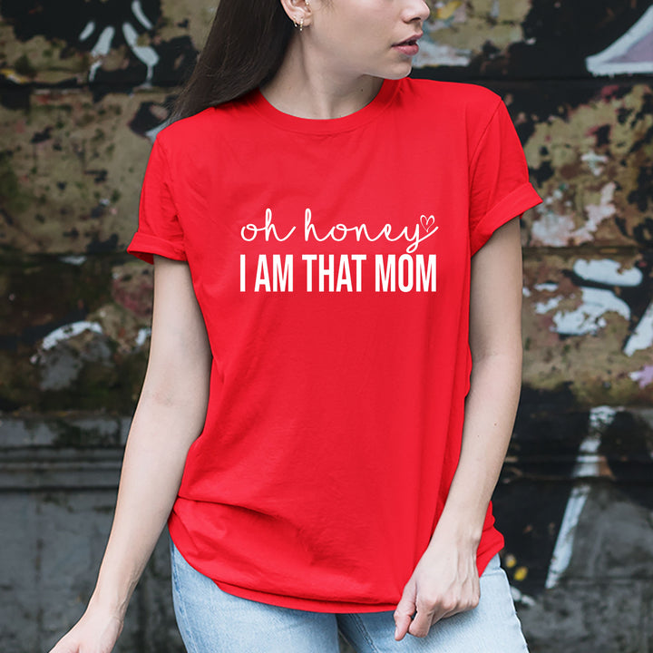 " Oh Honey I AM THAT MOM "