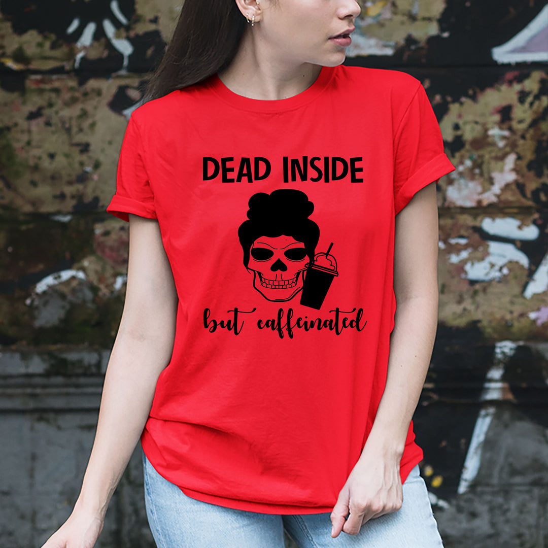 '' Dead Inside But Caffienated''