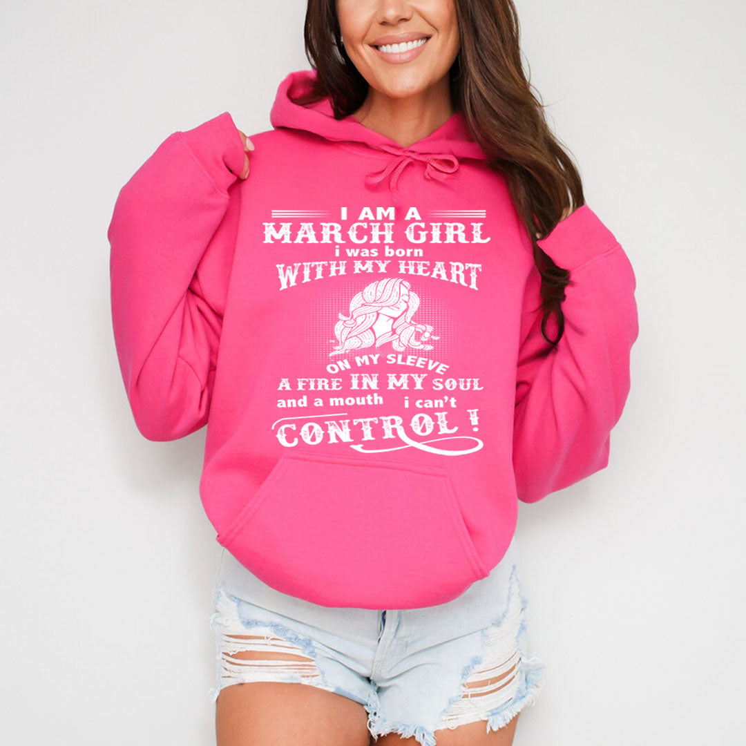 A Fire In My Soul (March Girl ) - Sweatshirt & Hoodie - Cozy & Soft