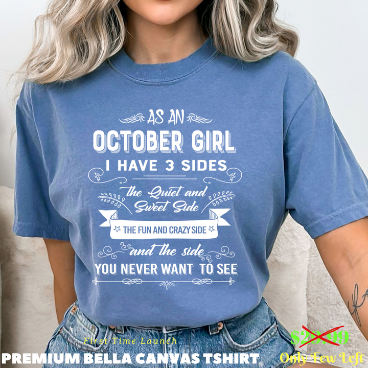 As An October Girl I Have 3 Sides- Bella Canvas Super Soft Cotton