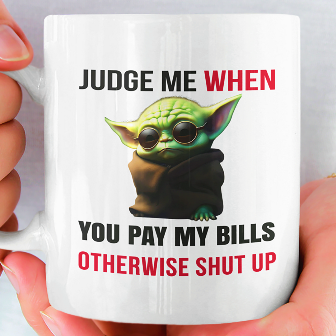 Judge me when you pay my bills