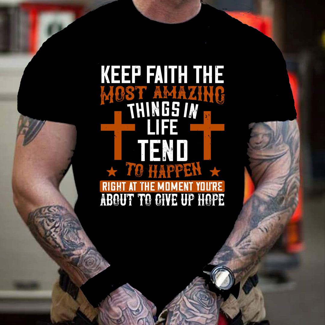 "KEEP FAITH THE MOST AMAZING"-Men Tee