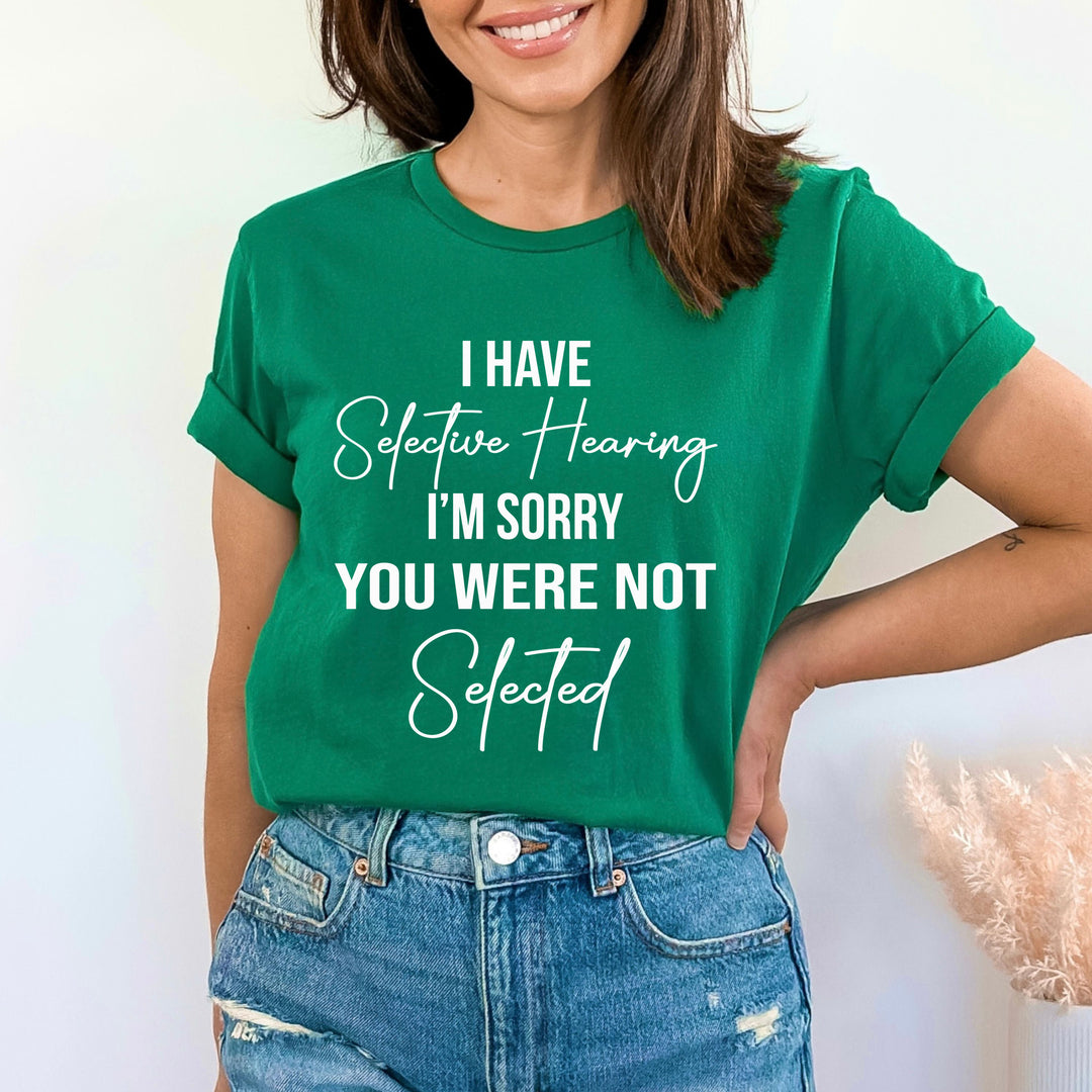 I have Selective Hearing - Bella canvas