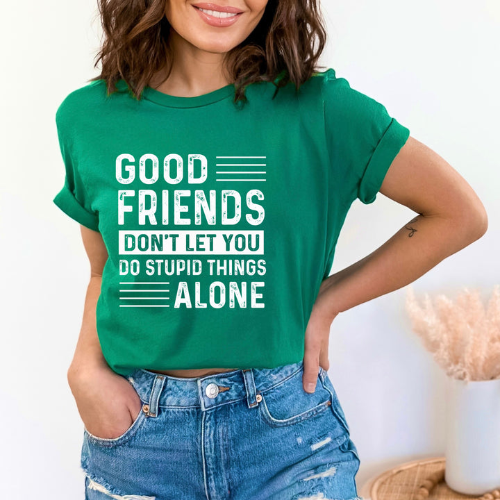 Good Friends Don't Let You - Bella canvas
