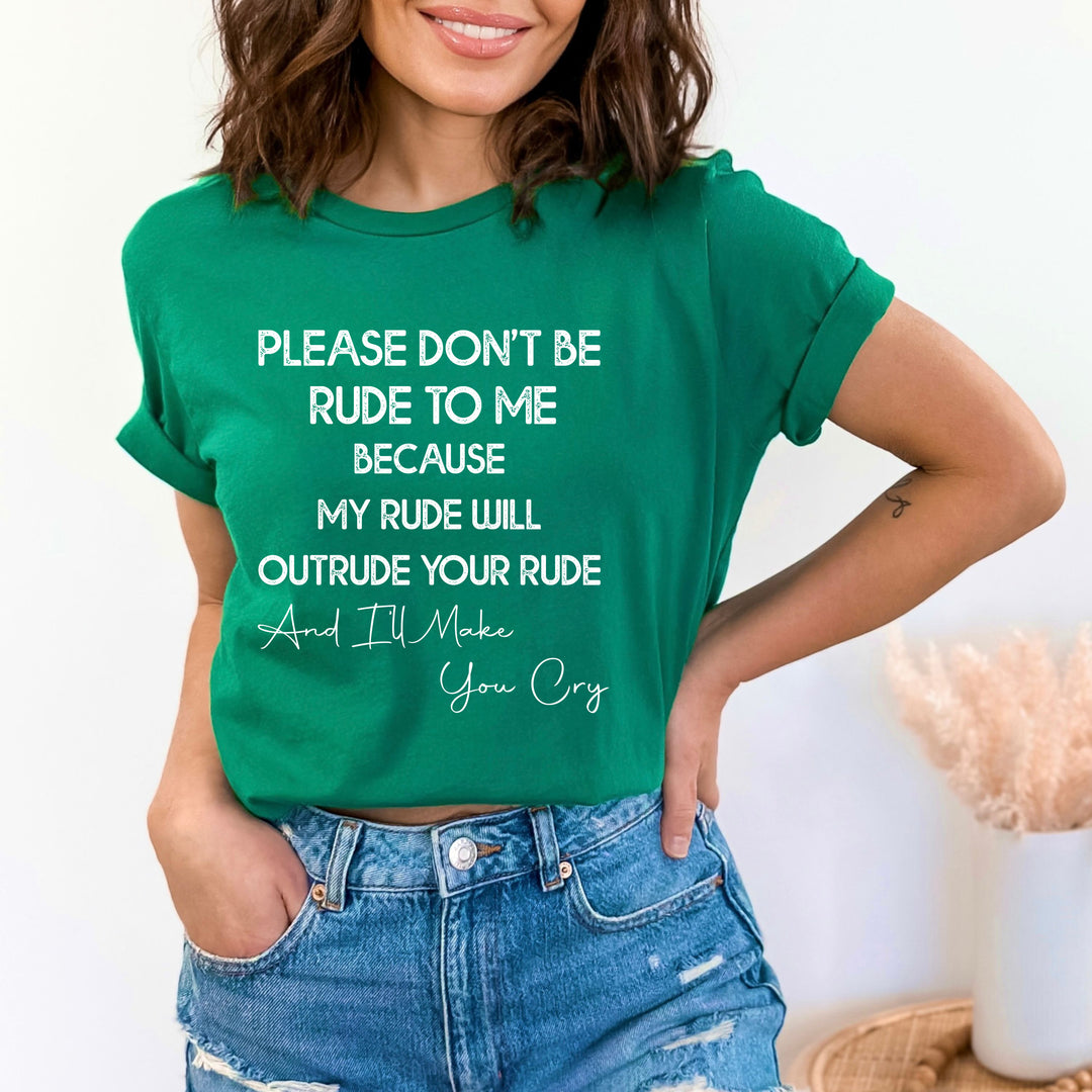 Please Don't Be Rude To Me - Bella canvas