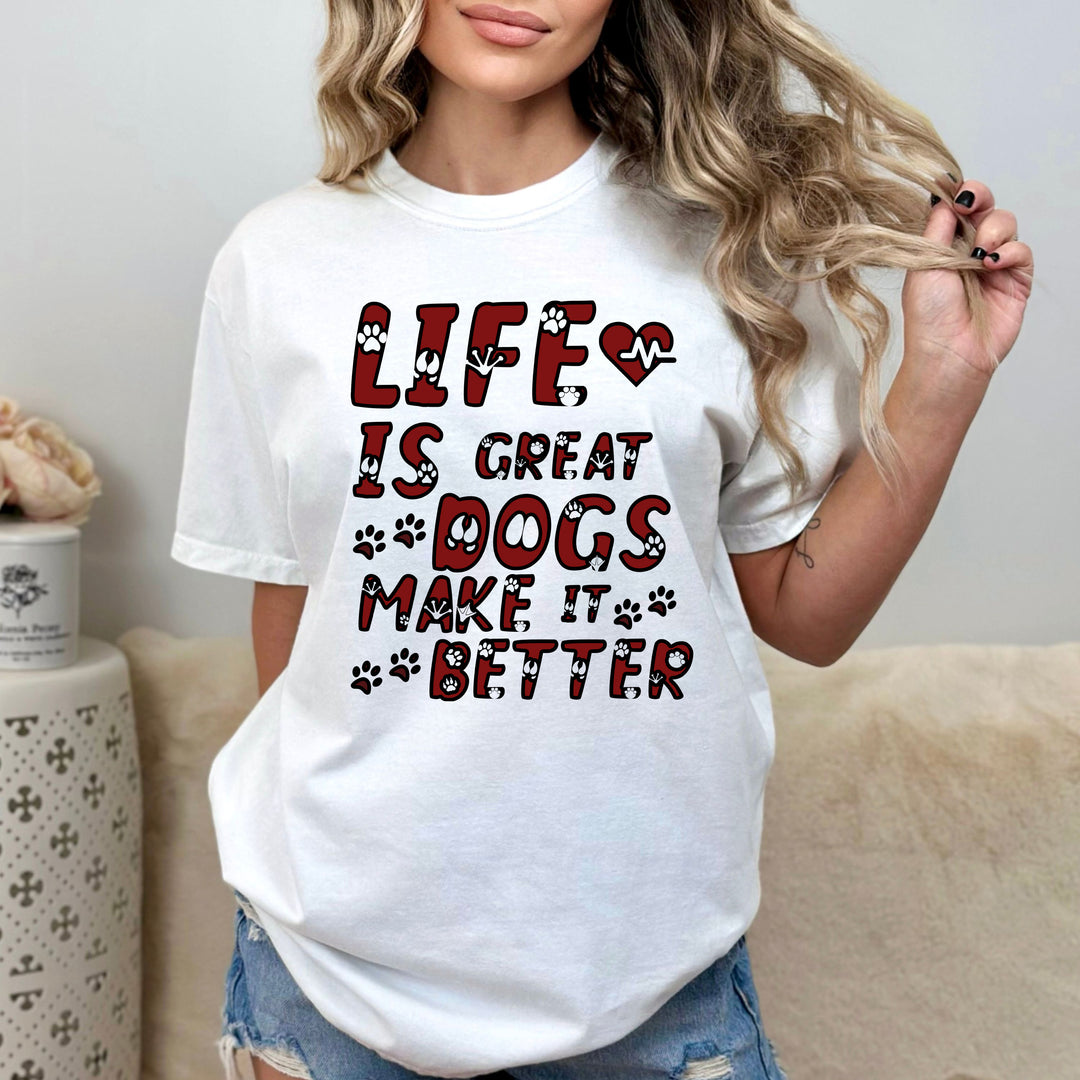 LIFE IS GREAT DOGS MAKE IT BETTER