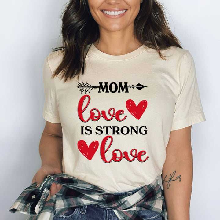 Mom Love Is Strong Love - Bella canvas