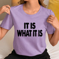 WHAT IT IS - T-Shirt