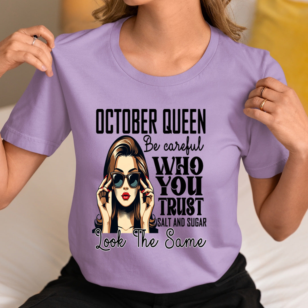 October Queen Who You Trust Salt And Sugar - Unisex T-Shirt