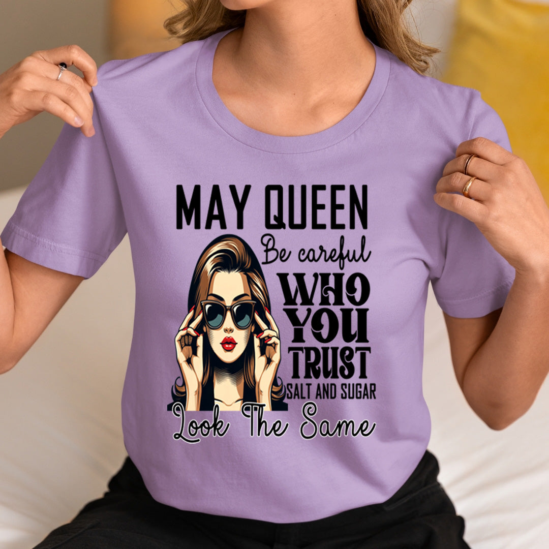 May Queen Who You Trust Salt And Sugar - Unisex T-Shirt
