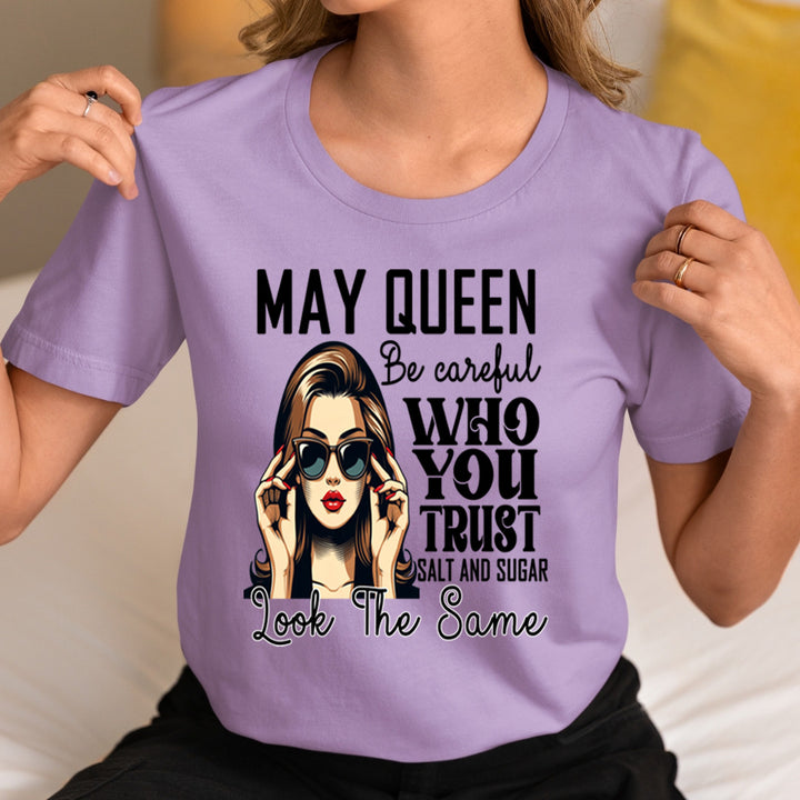 May Queen Who You Trust Salt And Sugar - Unisex T-Shirt
