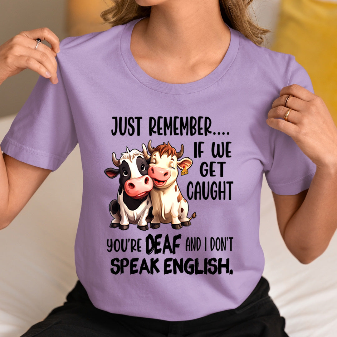 You're DEAF And I don't speak English. T-Shirt