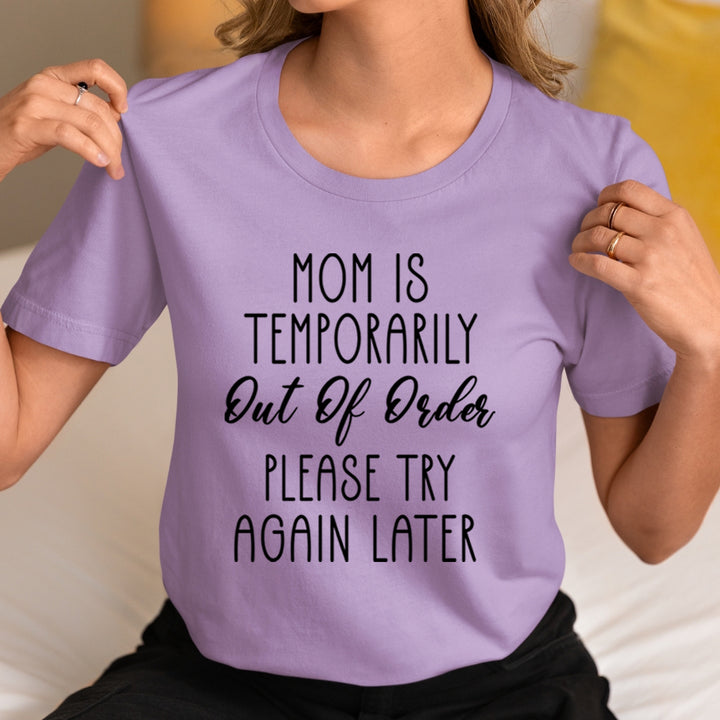 Mom Is Temporarily Out Of Order - Unisex T-Shirt