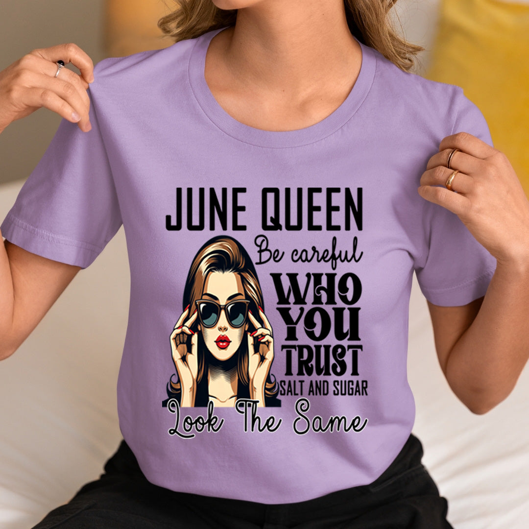 June Queen Who You Trust Salt And Sugar - Unisex T-Shirt