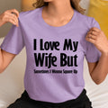 I Love My Wife - Unisex T-Shirt