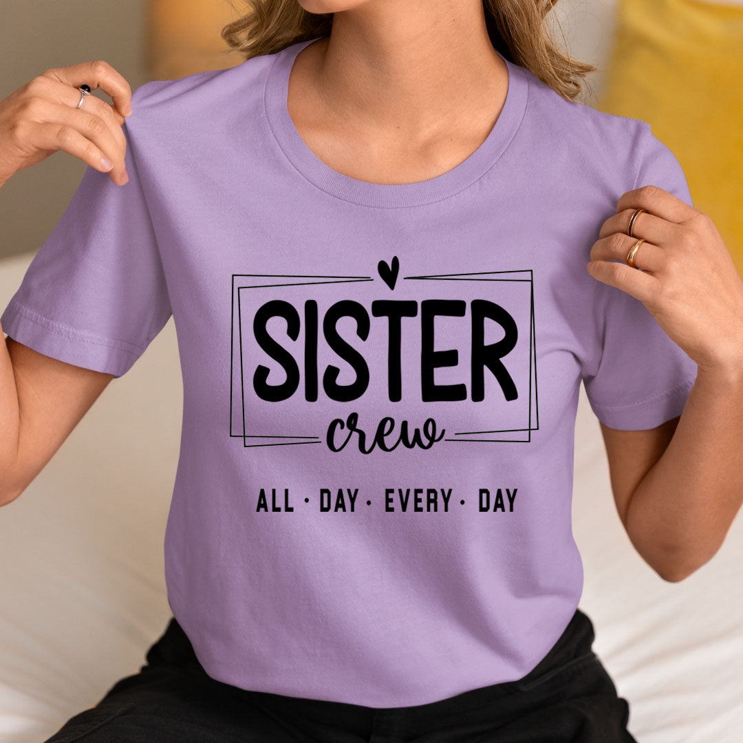 Sister Crew All Day Every Day - Unisex T-Shirt
