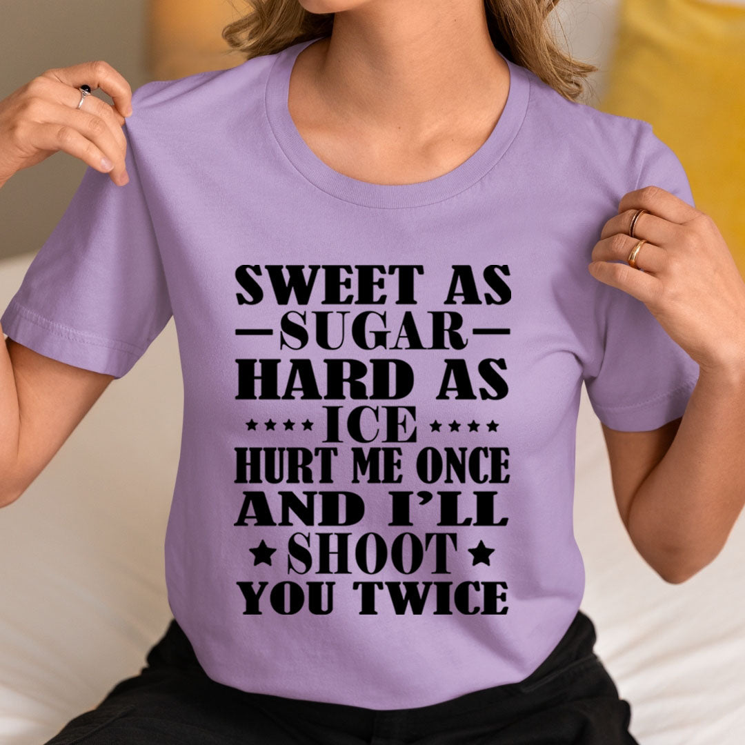 Hurt Me Once And I'll Shoot You Twice - Unisex T-Shirt
