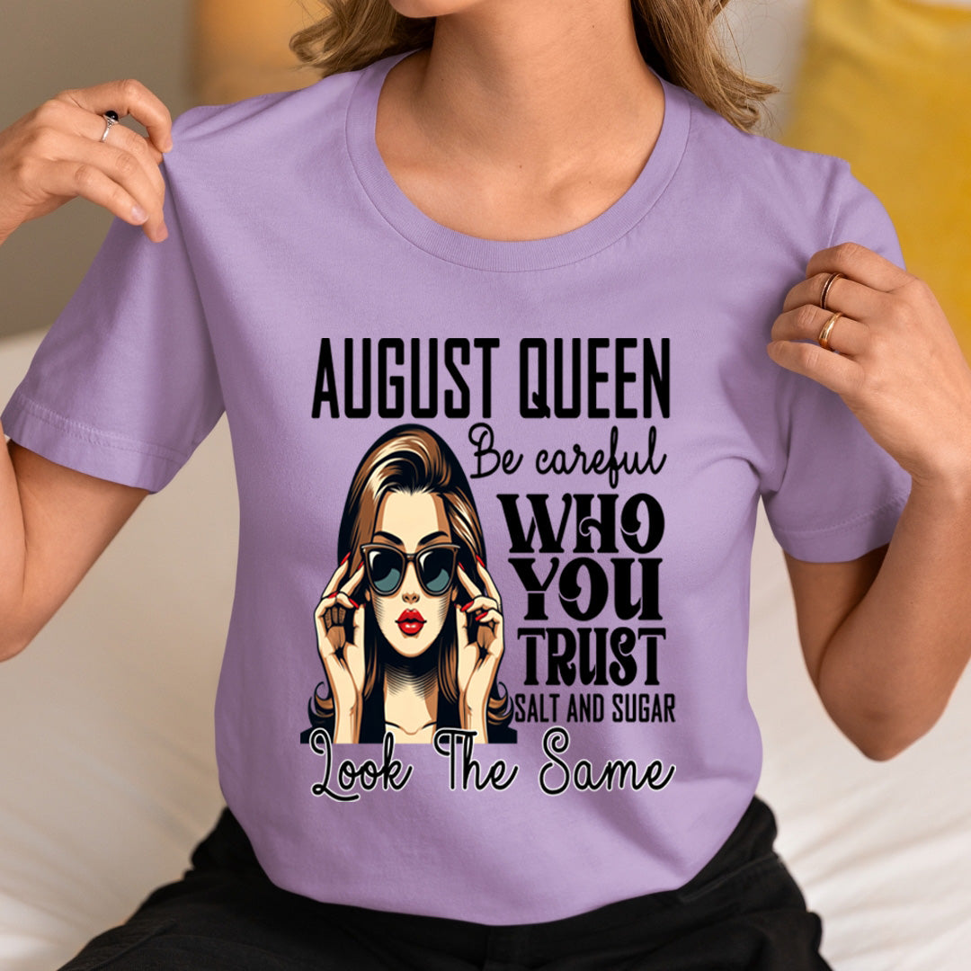 August Queen Who You Trust Salt And Sugar - Unisex T-Shirt