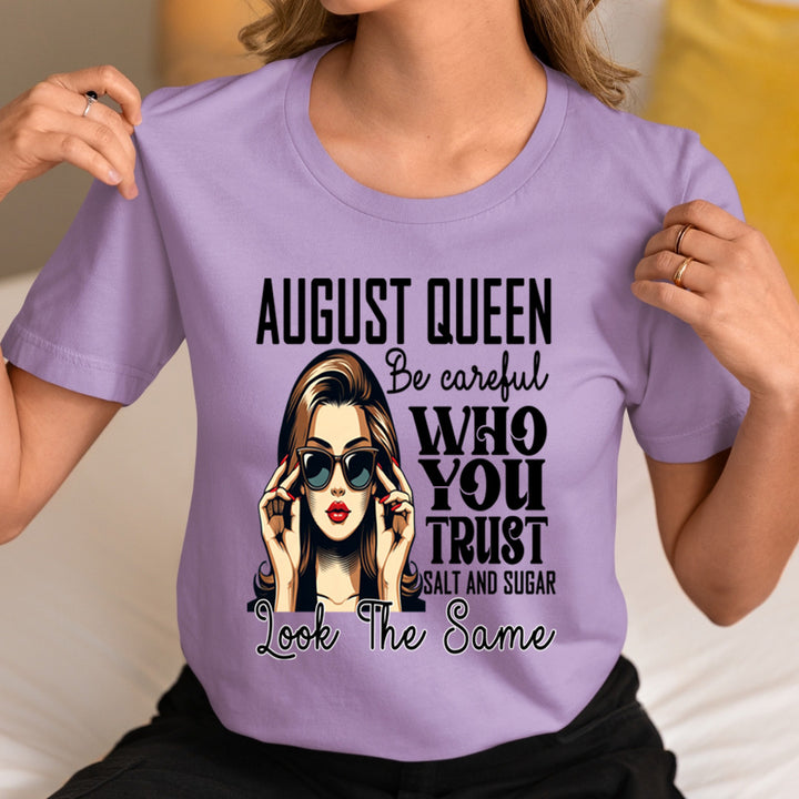 August Queen Who You Trust Salt And Sugar - Unisex T-Shirt
