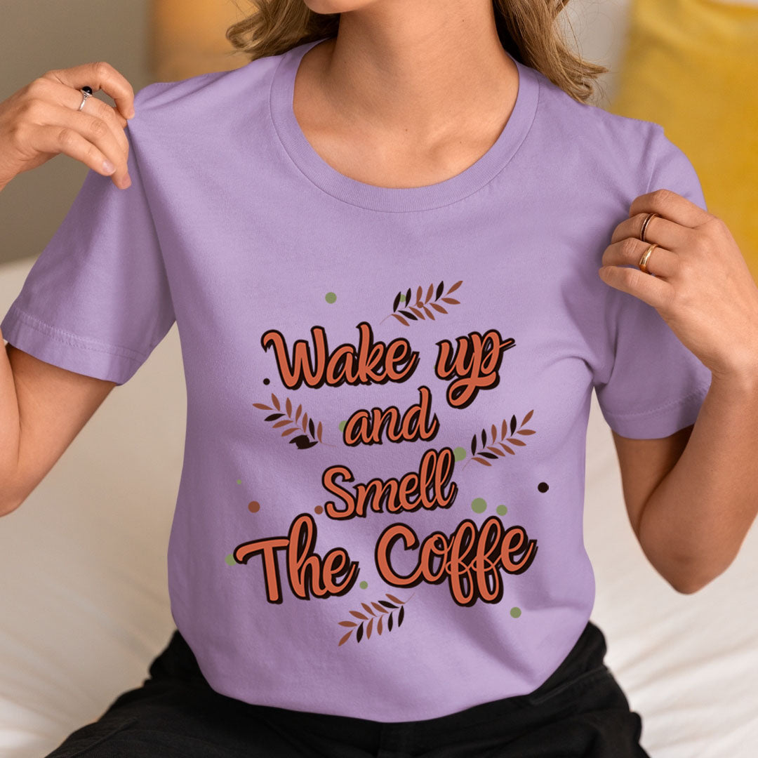Wake Up And Smell The Coffee  - Unisex T-Shirt