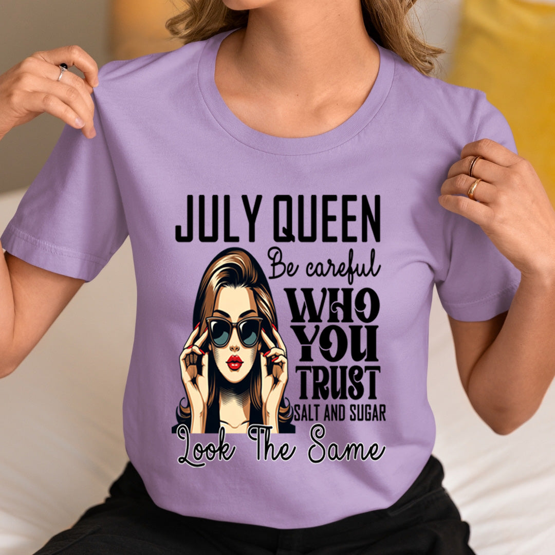 July Queen Who You Trust Salt And Sugar - Unisex T-Shirt