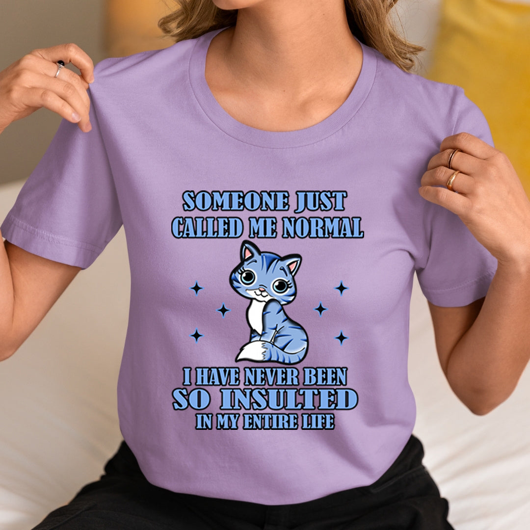 Someone Just Called Me Normal - Unisex T-Shirt