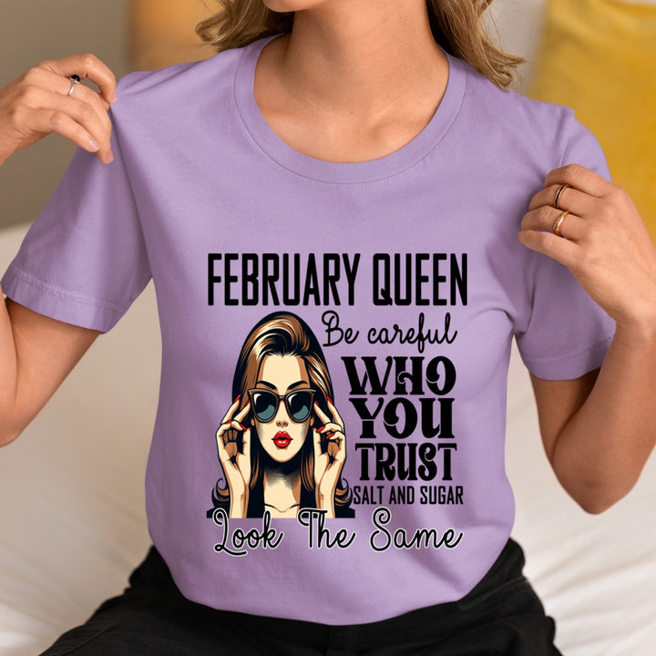 February Queen Who You Trust Salt And Sugar - Unisex T-Shirt