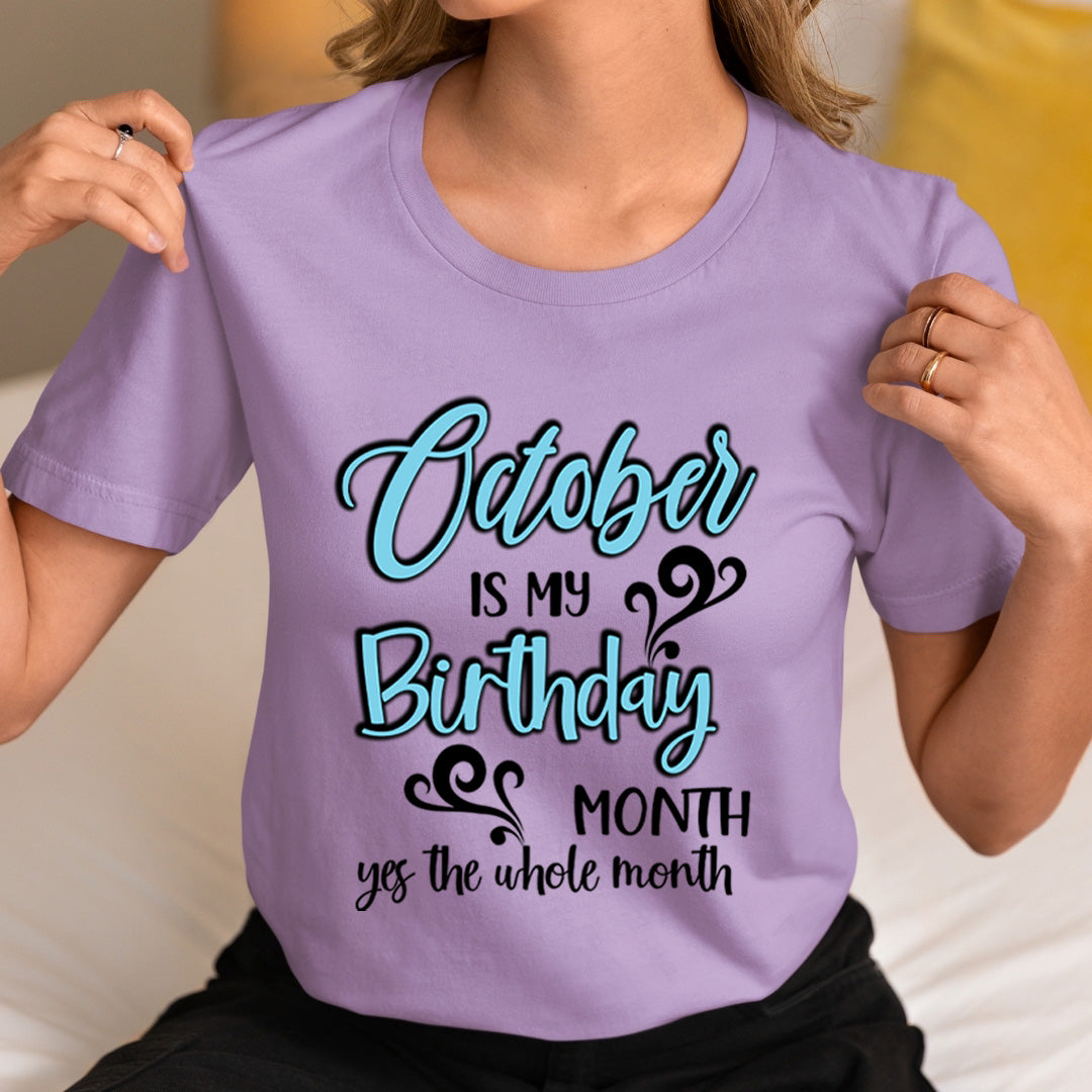October Is My Birthday Month - Unisex T-Shirt